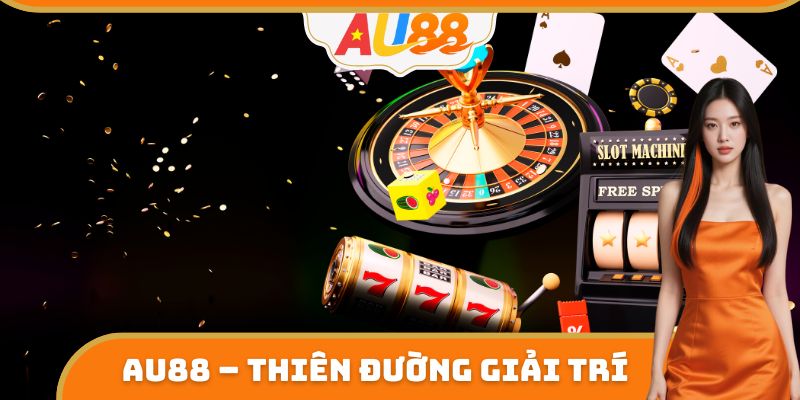 AU88 – Thiên đường giải trí