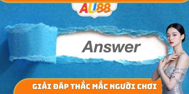 Giải đáp thắc mắc người chơi