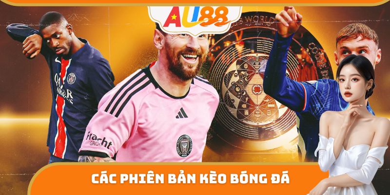 Các phiên bản kèo bóng đá phổ biến