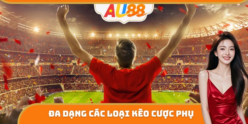 Đa dạng các loại kèo cược phụ